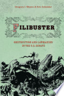 Filibuster : obstruction and lawmaking in the U.S. Senate /