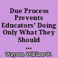 Due Process Prevents Educators' Doing Only What They Should Not Do