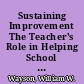 Sustaining Improvement The Teacher's Role in Helping School Systems Learn /