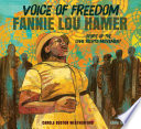 Voice of freedom : Fannie Lou Hamer, spirit of the civil rights movement /
