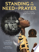 Standing in the need of prayer : a modern retelling of the classic spiritual /