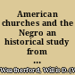 American churches and the Negro an historical study from early slave days to the present /