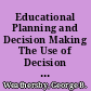 Educational Planning and Decision Making The Use of Decision and Control Analysis /