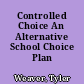 Controlled Choice An Alternative School Choice Plan /