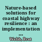 Nature-based solutions for coastal highway resilience : an implementation guide /