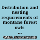 Distribution and nesting requirements of montane forest owls in Colorado /