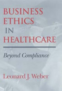 Business ethics in healthcare : beyond compliance /
