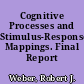 Cognitive Processes and Stimulus-Response Mappings. Final Report