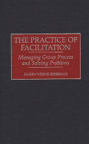 The practice of facilitation : managing group process and solving problems /