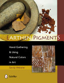 Earthen pigments : hand-gathering & using natural color in art /