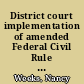 District court implementation of amended Federal Civil Rule 16 a report on new local rules /