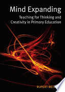 Mind Expanding : Teaching for Thinking and Creativity in Primary Education.