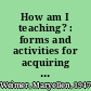 How am I teaching? : forms and activities for acquiring instructional input /