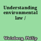 Understanding environmental law /
