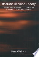 Realistic decision theory : rules for nonideal agents in nonideal circumstances /