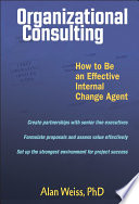 Organizational consulting how to be an effective internal change agent /