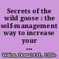 Secrets of the wild goose : the self-management way to increase your personal power and inspire productive teamwork /