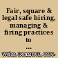 Fair, square & legal safe hiring, managing & firing practices to keep you & your company out of court /