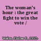 The woman's hour : the great fight to win the vote /