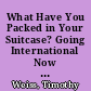 What Have You Packed in Your Suitcase? Going International Now and in the Twenty-First Century /