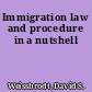 Immigration law and procedure in a nutshell