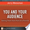 You and your audience : getting them from point A to point B /