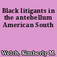 Black litigants in the antebellum American South