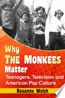 Why The Monkees Matter Teenagers, Television and American Pop Culture.