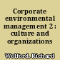 Corporate environmental management 2 : culture and organizations /