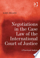 Negotiations in the case law of the International Court of Justice : a functional analysis /