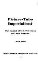 Picture-tube imperialism? : The impact of U.S. television on Latin America.