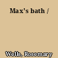 Max's bath /