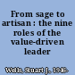 From sage to artisan : the nine roles of the value-driven leader /
