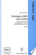 Strategien, KMU und Umfeld. : Handlungsmuster und Strategiegenese in kleinen und mittleren Unternehmen.