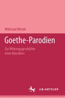 Goethe-Parodien : zur Wirkungsgeschichte eines Klassikers /