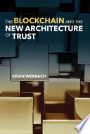 The blockchain and the new architecture of trust /
