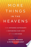 More things in the heavens : how infrared astronomy is expanding our view of the universe /