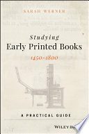 Studying early printed books, 1450-1800 : a practical guide /
