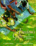 Freedom's gifts : a Juneteenth story /
