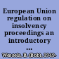 European Union regulation on insolvency proceedings an introductory analysis /