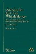 Advising the qui tam whistleblower : from identifying a case to filing under the False Claims Act /