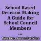 School-Based Decision Making A Guide for School Council Members and Others /