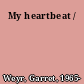My heartbeat /