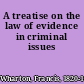 A treatise on the law of evidence in criminal issues