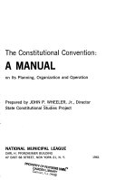 The constitutional convention : a manual on its planning, organization, and operation.