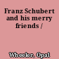 Franz Schubert and his merry friends /