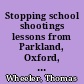 Stopping school shootings lessons from Parkland, Oxford, Uvalde, and the Federal Commission on School Safety /