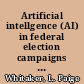 Artificial intellgence (AI) in federal election campaigns legal background and constitutional considerations for legislation [August 17, 2023] /