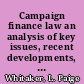 Campaign finance law an analysis of key issues, recent developments, and constitutional considerations for legislation [May 17, 2023] /