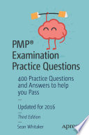 PMP® examination practice questions : 400 practice questions and answers to help you pass /